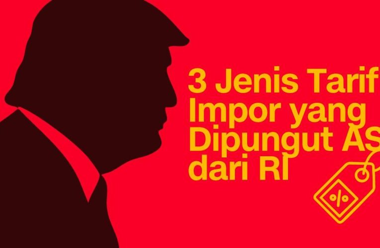 3 Jenis Tarif Impor yang Dipungut AS dari RI