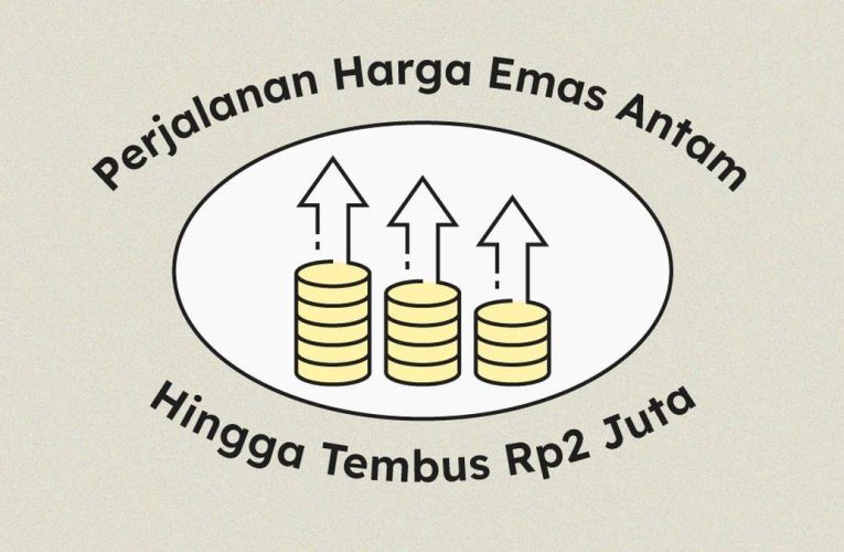Perjalanan Harga Emas Antam Hingga Tembus Rp2 Juta